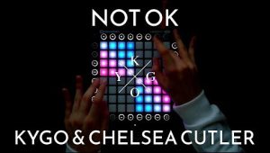 (LEVEL2)Kygo, Chelsea Cutler – Not ok Launchpad工程下载